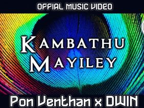 Kambathu Mayiley – PON VENTHAN x DWIN (Official Music Video)
