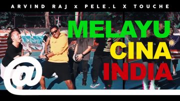 Arvind Raj – Melayu Cina India feat. Pele L. & Touche x Music Kitchen | PLSTC.CO – 2019