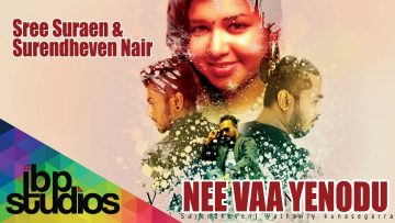 Nee Vaa Yenodu – Sree Suraen & Surendheven Nair (Official Lyrical Video)