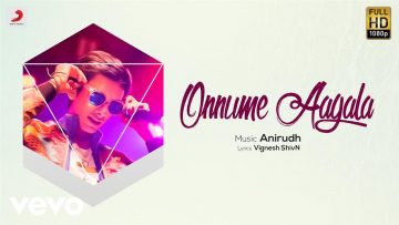 Onnume Aagala – Lyric Video| Anirudh | Vignesh ShivN | Maalavika